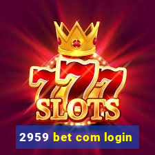 2959 bet com login